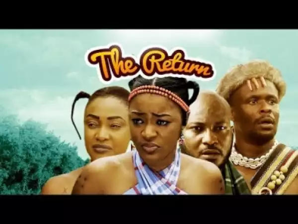 Video: The Return [Part 1] - Latest 2017 Nigerian Nollywood Traditional Movie English Full HD